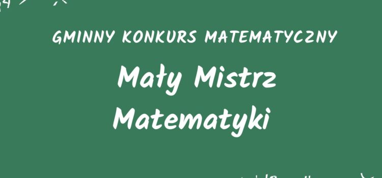 Mały Mistrz Matematyki – gminny konkurs matematyczny