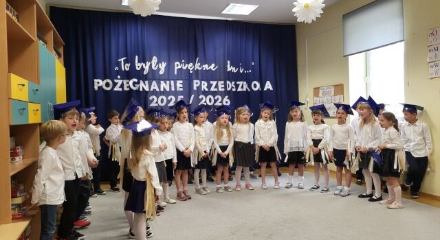 Pożegnanie 6‑latków w naszych przedszkolach Pożegnanie 6‑latków w naszych przedszkolach